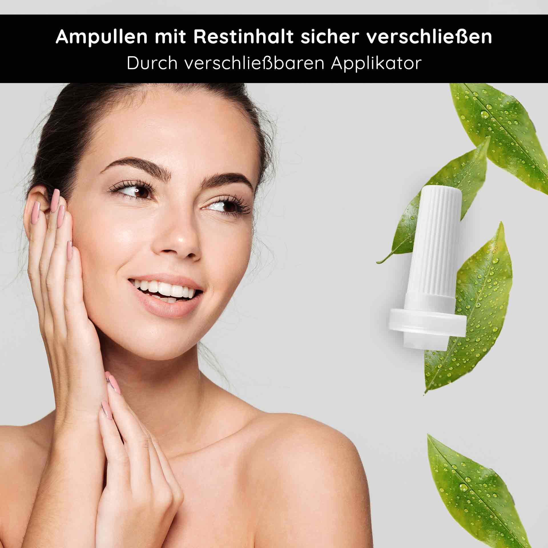 Ампульный аппликатор для ампул объемом 2 мл Ampullen Applikator für 2 ml Ampullen, abgebildet mit einem lächelnden Model, das die Anwendung demonstriert, umgeben von frischen Blättern, mit dem Text "Ampullen mit Restinhalt sicher verschließen durch verschließbaren Applikator".